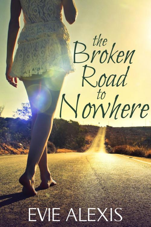 Cover of the book The Broken Road to Nowhere by Evie Alexis, vinspirepublishing