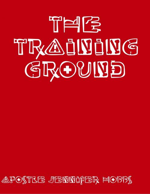 Cover of the book The Training Ground by Jennifer Hobbs, Lulu.com