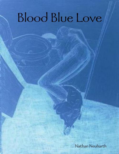 Cover of the book Blood Blue Love by Nathan Neuharth, Lulu.com