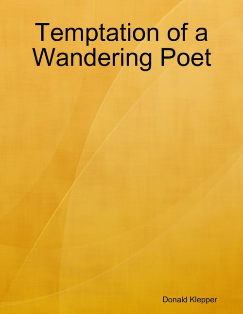 Cover of the book Temptation of a Wandering Poet by Donald Klepper, Lulu.com