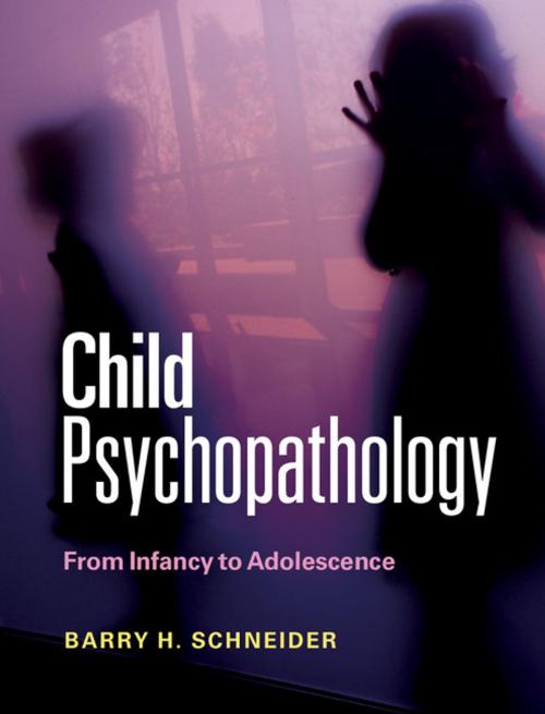 Cover of the book Child Psychopathology by Barry H. Schneider, Cambridge University Press