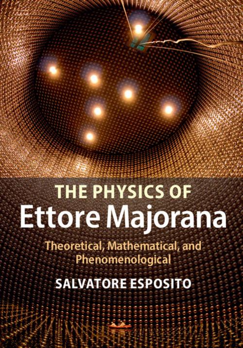 Cover of the book The Physics of Ettore Majorana by Salvatore Esposito, Cambridge University Press