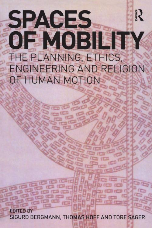 Cover of the book Spaces of Mobility by Sigurd Bergmann, Thomas A. Hoff, Tore Sager, Taylor and Francis