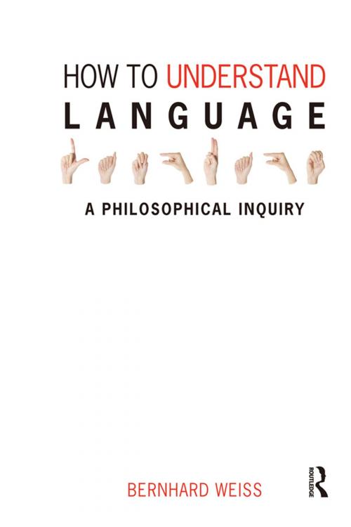 Cover of the book How to Understand Language by Bernhard Weiss, Taylor and Francis