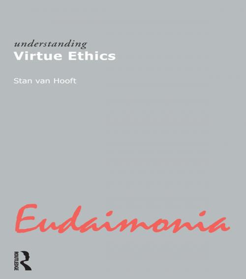 Cover of the book Understanding Virtue Ethics by Stan van Hooft, Taylor and Francis