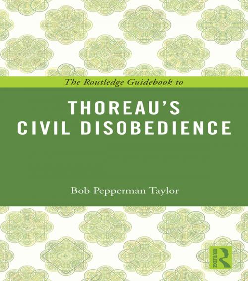 Cover of the book The Routledge Guidebook to Thoreau's Civil Disobedience by Bob Pepperman Taylor, Taylor and Francis