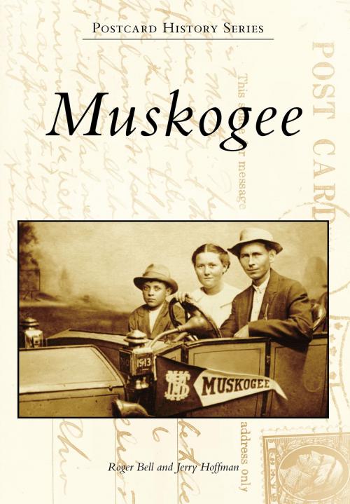 Cover of the book Muskogee by Roger Bell, Jerry Hoffman, Arcadia Publishing Inc.