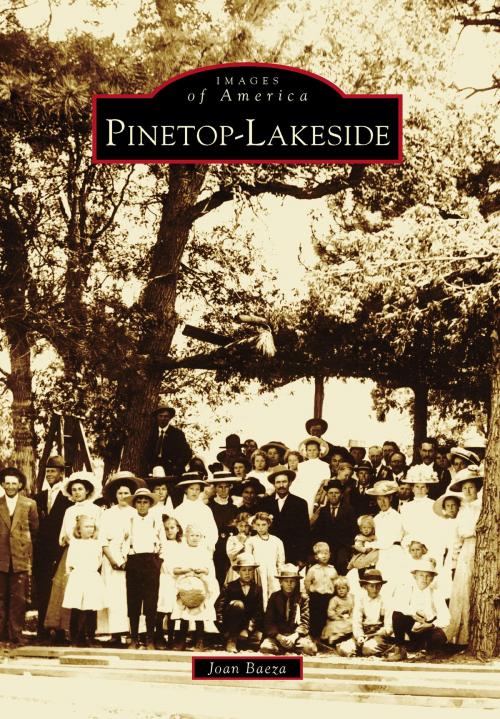 Cover of the book Pinetop-Lakeside by Joan Baeza, Arcadia Publishing Inc.