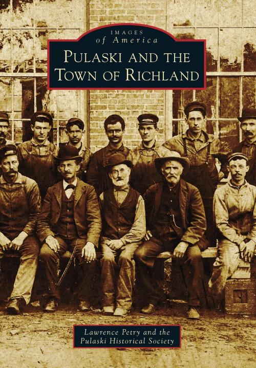 Cover of the book Pulaski and the Town of Richland by Lawrence Petry, Pulaski Historical Society, Arcadia Publishing Inc.