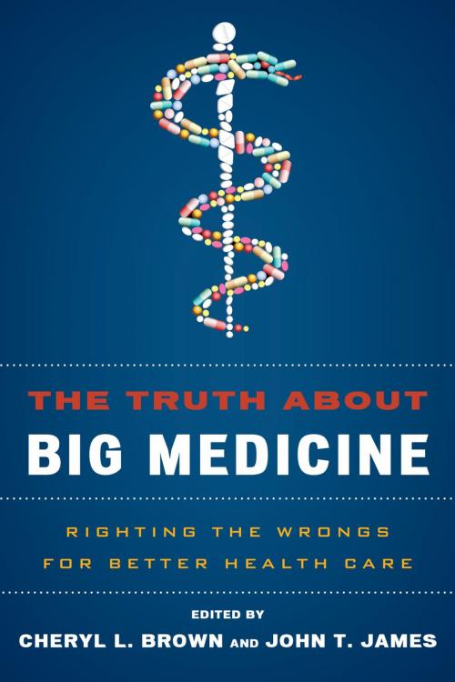 Cover of the book The Truth About Big Medicine by Rosemary Gibson, Robert E. Oshel, Yanling Yu, Gerald Rogan, Evelyn V. McKnight, Denise S. Lasater, Stephen S. Tower, Daniel M. Saman, Kiran B. Sagar, Lisa McGiffert, Rowman & Littlefield Publishers