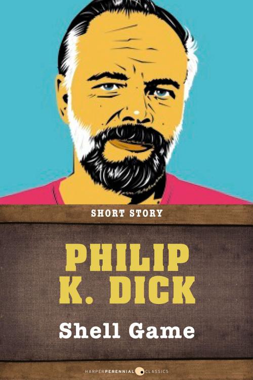 Cover of the book Shell Game by Philip K. Dick, HarperPerennial Classics