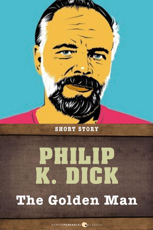 Cover of the book The Golden Man by Philip K. Dick, HarperPerennial Classics