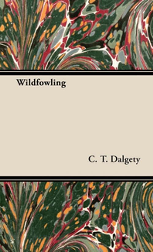 Cover of the book Wildfowling by C. T. Dalgety, Read Books Ltd.