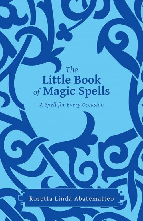 Cover of the book The Little Book of Magic Spells by Rosetta Linda Abatematteo, Balboa Press AU