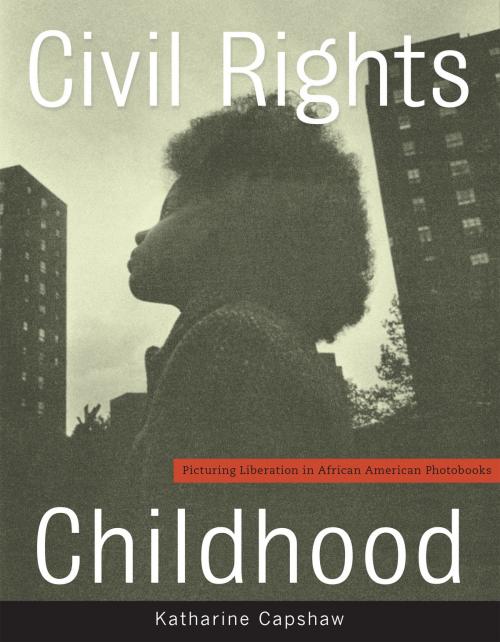Cover of the book Civil Rights Childhood by Katharine Capshaw, University of Minnesota Press