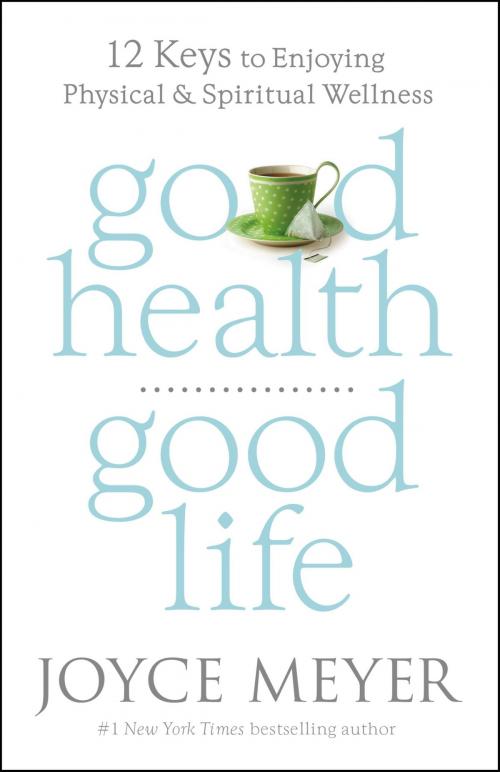 Cover of the book Good Health, Good Life by Joyce Meyer, FaithWords