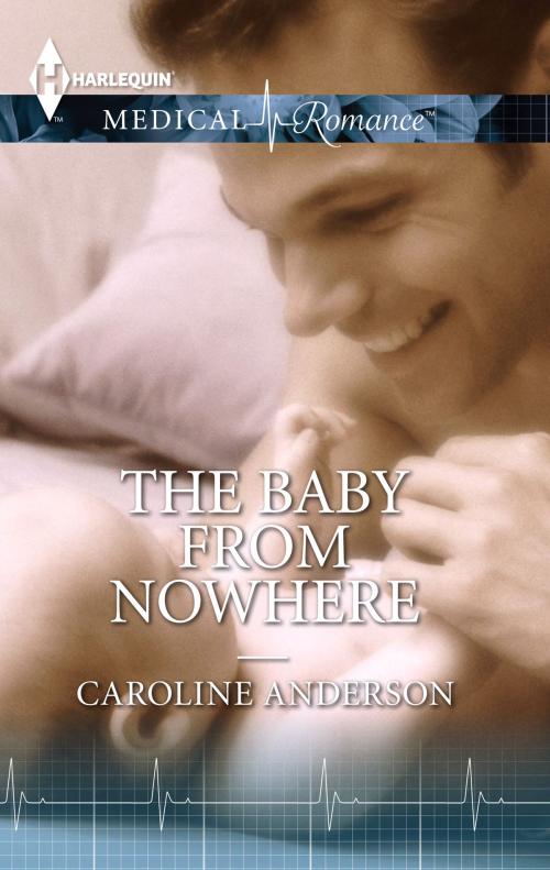 Cover of the book The Baby from Nowhere by Caroline Anderson, Harlequin