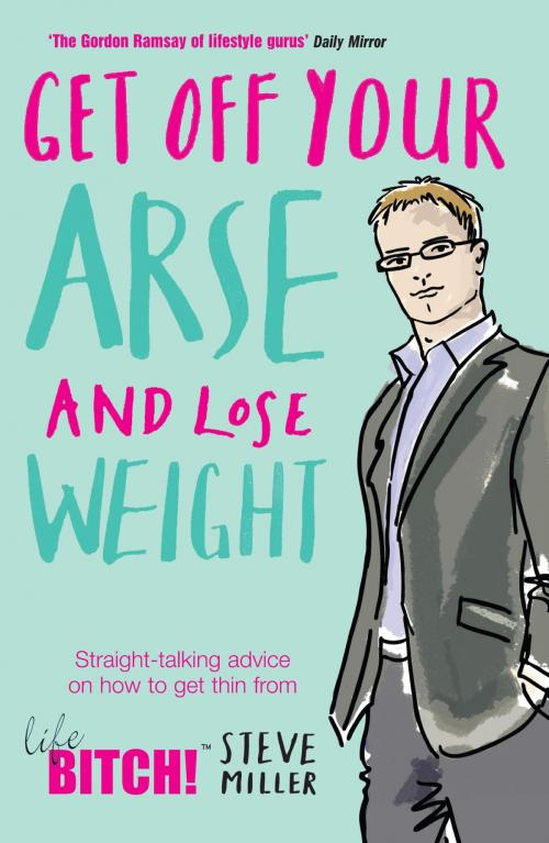 Cover of the book Get Off Your Arse and Lose Weight by Steve Miller, Headline