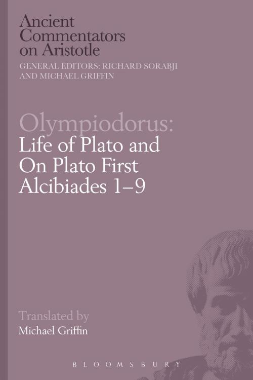 Cover of the book Olympiodorus: Life of Plato and On Plato First Alcibiades 1–9 by , Bloomsbury Publishing