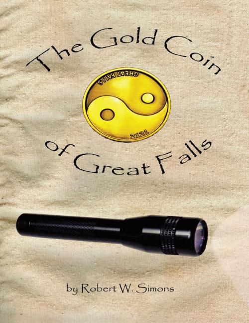 Cover of the book The Gold Coin of Great Falls by Robert W. Simons, Lulu Publishing Services