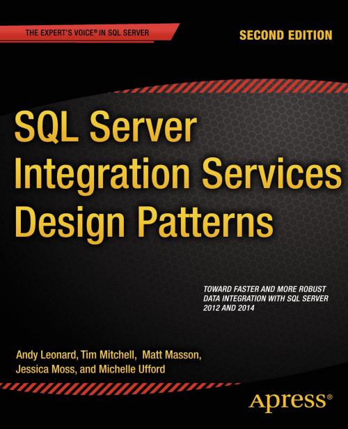 Cover of the book SQL Server Integration Services Design Patterns by Tim Mitchell, Matt Masson, Andy Leonard, Jessica Moss, Michelle Ufford, Apress
