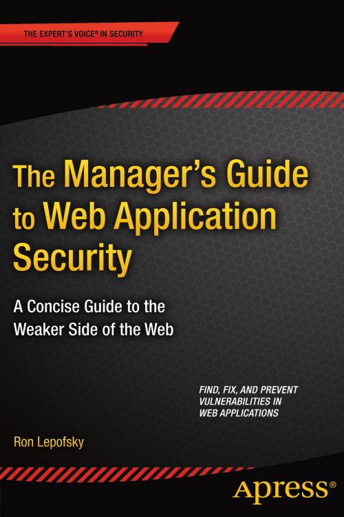 Cover of the book The Manager's Guide to Web Application Security by Ron Lepofsky, Apress