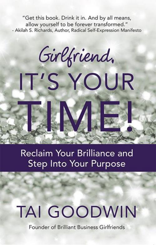 Cover of the book Girlfriend, It's Your Time! by Tai Goodwin, WestBow Press