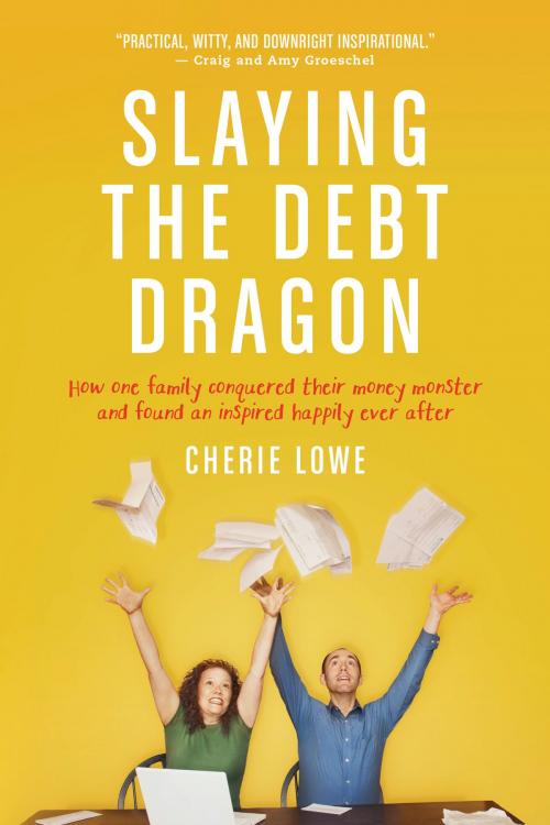 Cover of the book Slaying the Debt Dragon by Cherie Lowe, Tyndale House Publishers, Inc.