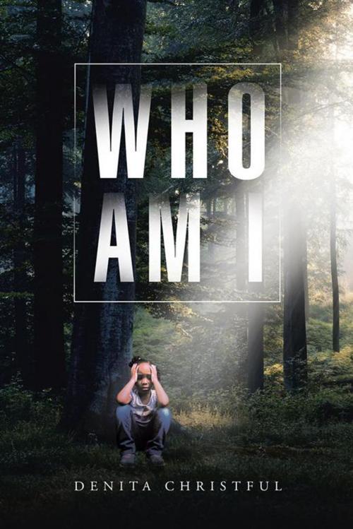 Cover of the book Who Am I by Denita Christful, AuthorHouse