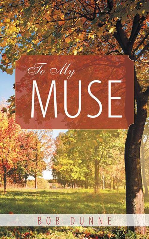 Cover of the book To My Muse by Bob Dunne, AuthorHouse