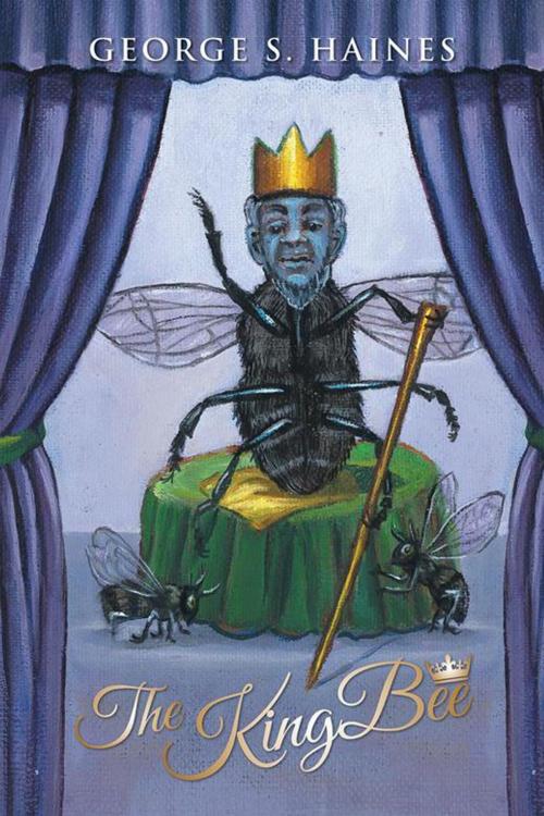 Cover of the book The Kingbee by George S. Haines, AuthorHouse