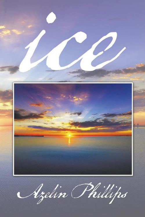 Cover of the book Ice by Azelin Phillips, AuthorHouse