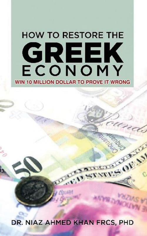 Cover of the book How to Restore the Greek Economy by Dr. Niaz Ahmed Khan, AuthorHouse UK