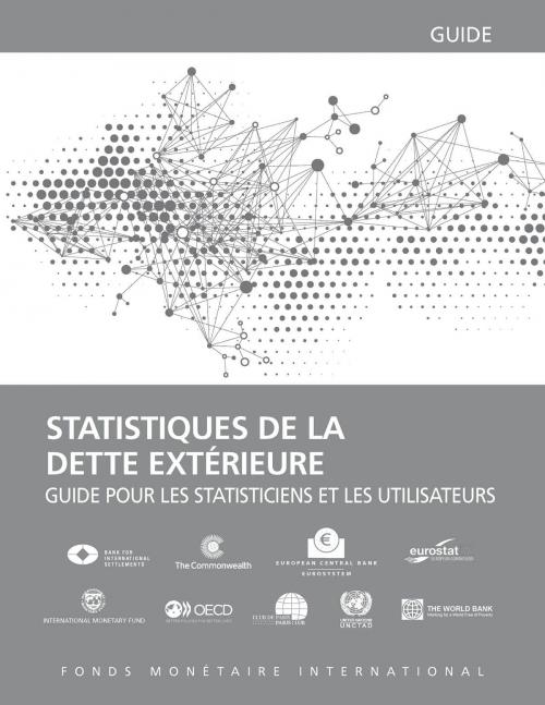 Cover of the book External Debt Statistics: Guide for Compilers and Users by INTERNATIONAL MONETARY FUND, INTERNATIONAL MONETARY FUND