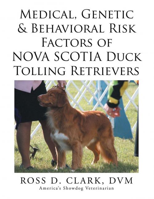 Cover of the book Medical, Genetic & Behavioral Risk Factors of Nova Scotia Duck Tolling Retrievers by ROSS D. CLARK, Xlibris US