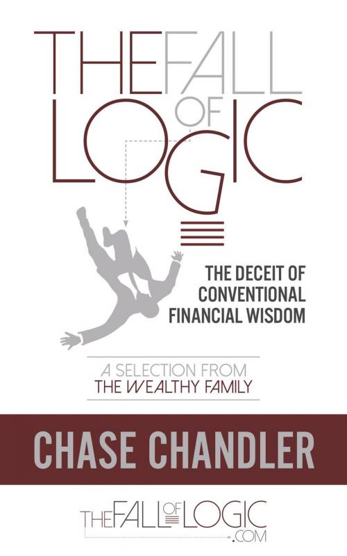 Cover of the book The Fall of Logic: The Deceit of Conventional Financial Wisdom by Chase Chandler, Chase Chandler
