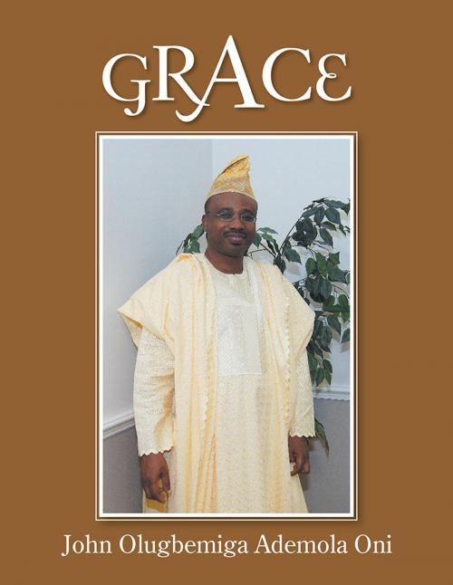 Cover of the book Grace by John Olugbemiga Ademola Oni, Xlibris US