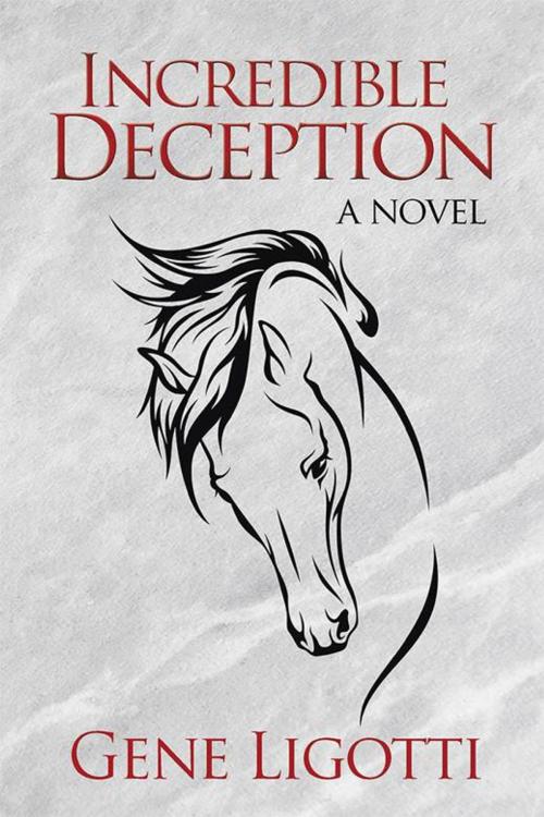 Cover of the book Incredible Deception by Gene Ligotti, Xlibris US