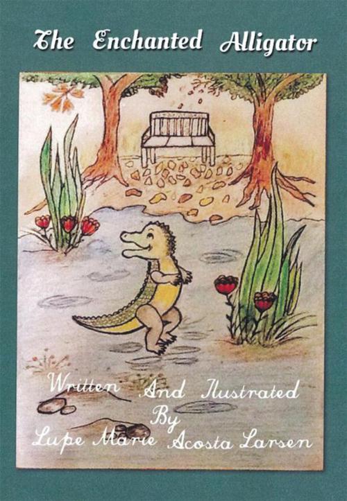 Cover of the book The Enchanted Alligator by Lupe Marie Acosta Larsen, Xlibris US