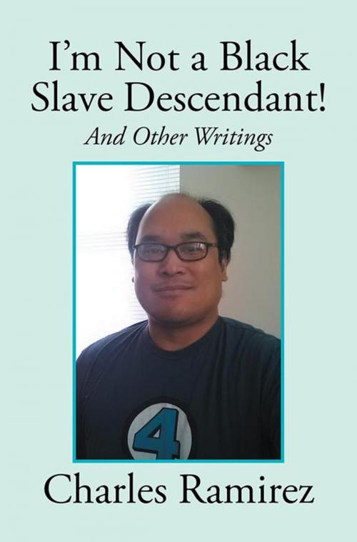 Cover of the book I’M Not a Black Slave Descendant! by Charles Ramirez, Xlibris US
