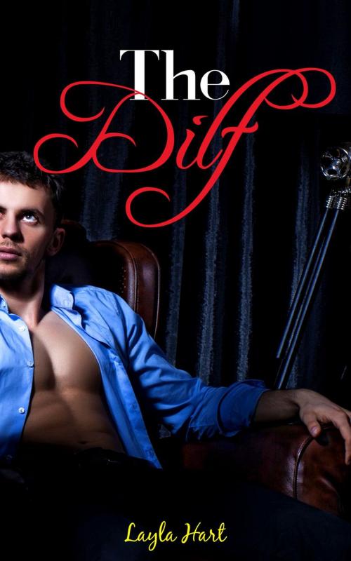 Cover of the book The Dilf by Layla Hart, Cam Girl Studios