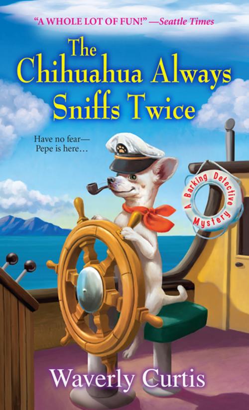 Cover of the book The Chihuahua Always Sniffs Twice by Waverly Curtis, Kensington Books