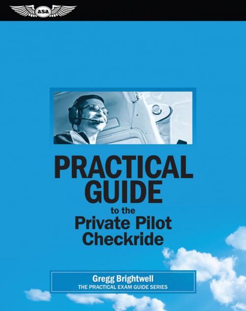 Cover of the book Practical Guide to the Private Pilot Checkride (PDF eBook) by Gregg Brightwell, Aviation Supplies and Academics, Inc.