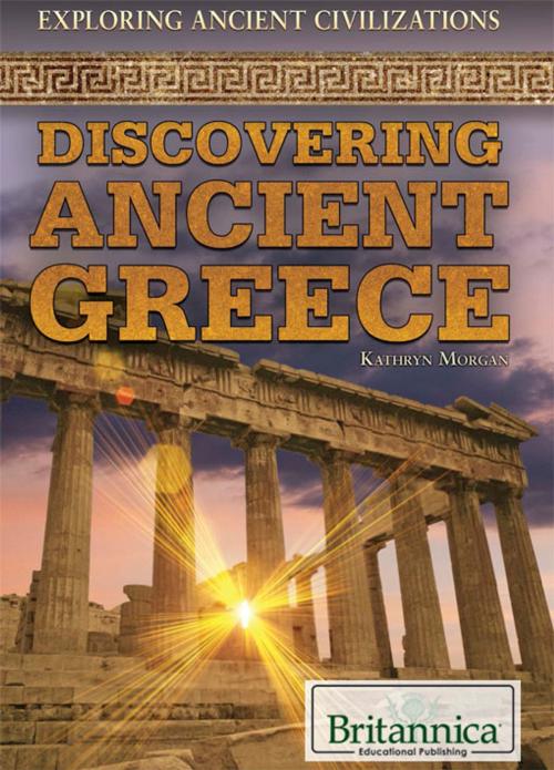 Cover of the book Discovering Ancient Greece by Jacob Steinberg, Britannica Educational Publishing