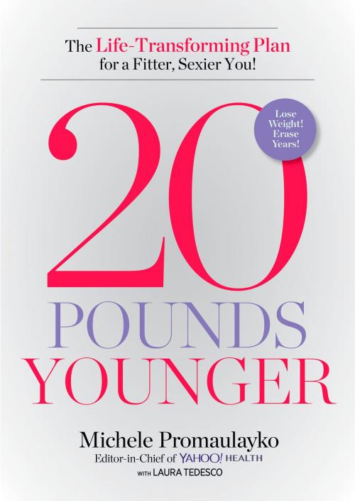 Cover of the book 20 Pounds Younger by Michele Promaulayko, Laura Tedesco, Potter/Ten Speed/Harmony/Rodale