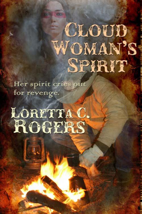 Cover of the book Cloud Woman's Spirit by Loretta C. Rogers, The Wild Rose Press, Inc.