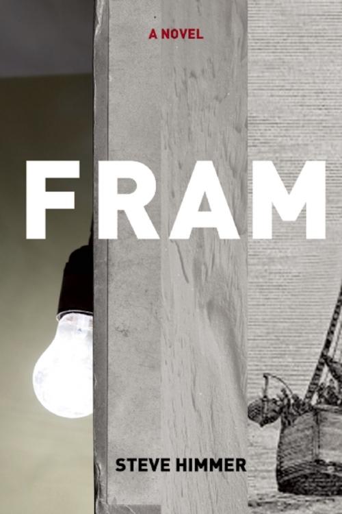 Cover of the book Fram by Steve Himmer, Ig Publishing