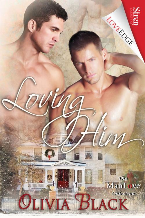 Cover of the book Loving Him by Olivia Black, Siren-BookStrand