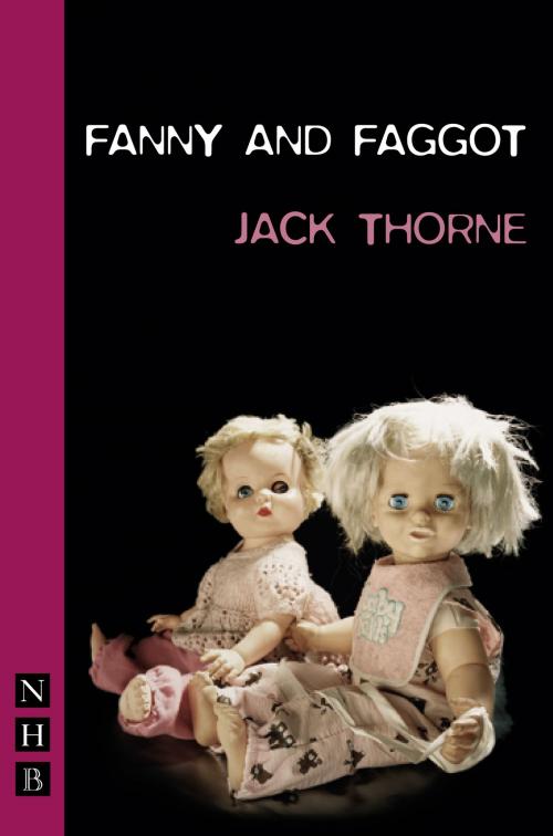 Cover of the book Fanny & Faggot (NHB Modern Plays) by Jack Thorne, Nick Hern Books