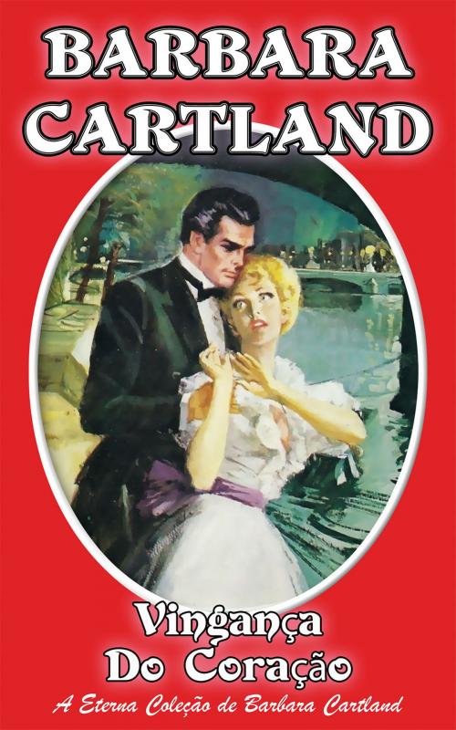 Cover of the book 10. Vinganca Do Coracao by Barbara Cartland, Barbara Cartland.com